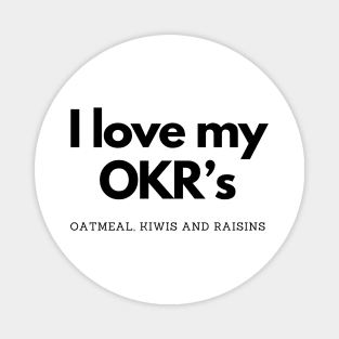 I love my OKR's Magnet